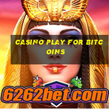 casino play for bitcoins