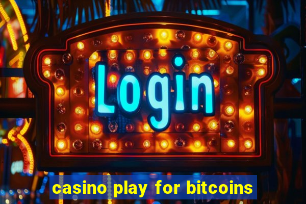 casino play for bitcoins