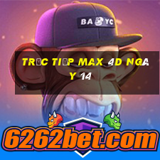 Trực tiếp Max 4D ngày 14