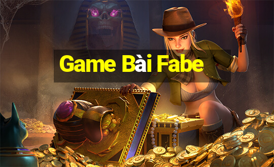 Game Bài Fabe