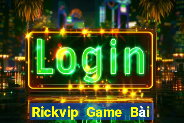 Rickvip Game Bài Online Đổi Thưởng