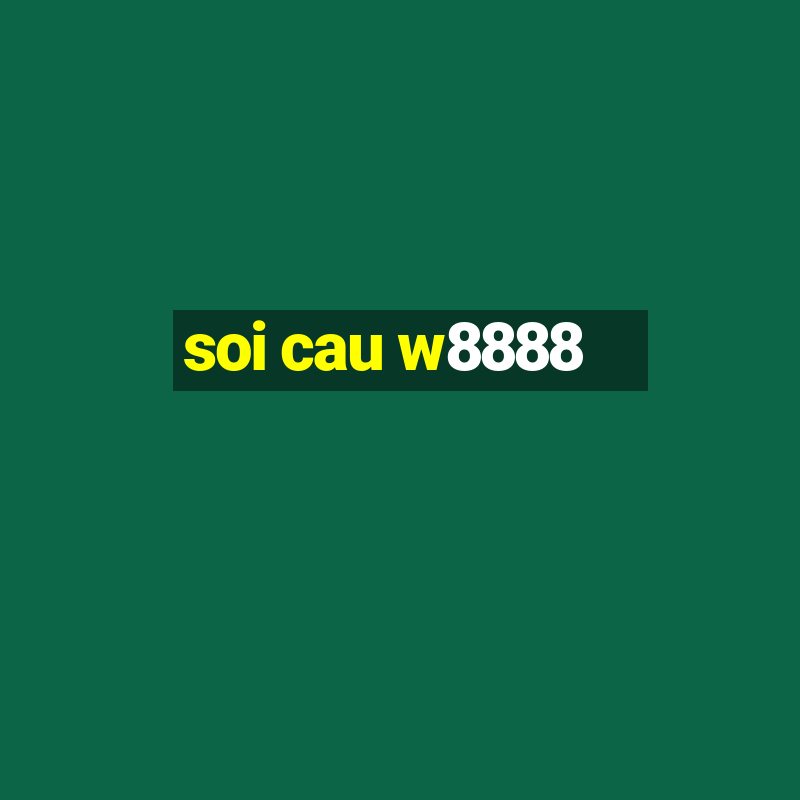 soi cau w8888