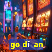 go dĩ an