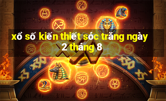 xổ số kiến thiết sóc trăng ngày 2 tháng 8