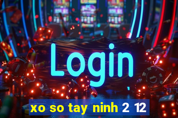 xo so tay ninh 2 12