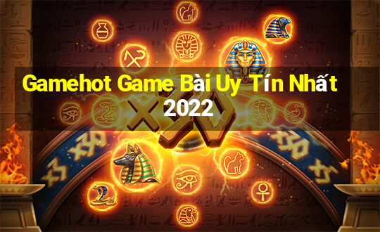 Gamehot Game Bài Uy Tín Nhất 2022