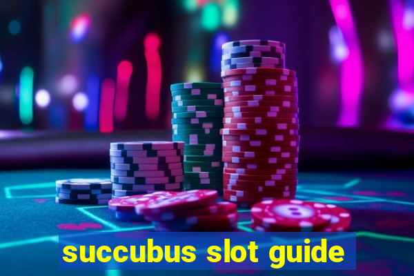 succubus slot guide