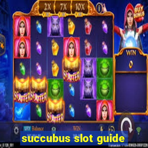 succubus slot guide