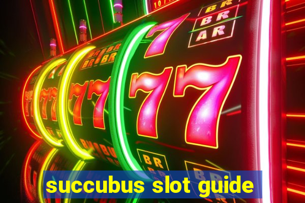 succubus slot guide