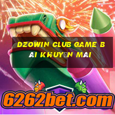 Dzowin Club Game Bài Khuyến Mãi