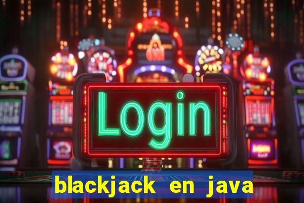 blackjack en java codigo fuente