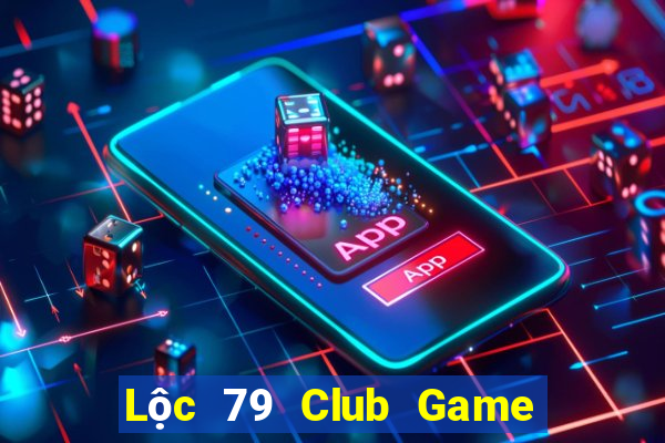 Lộc 79 Club Game Bài Online Hay