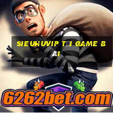 Sieuhuvip Tải Game Bài