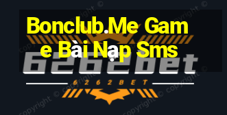 Bonclub.Me Game Bài Nạp Sms