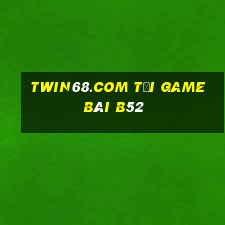 Twin68.Com Tải Game Bài B52