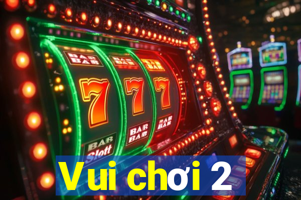 Vui chơi 2