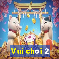 Vui chơi 2