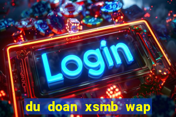 du doan xsmb wap 3 mien bac trung nam