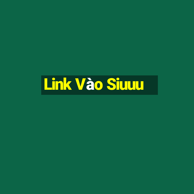 Link Vào Siuuu