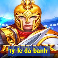 ty le da banh