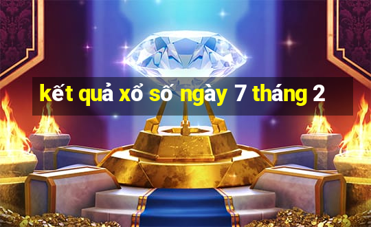 kết quả xổ số ngày 7 tháng 2