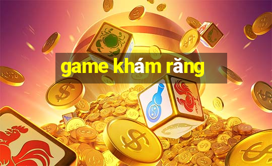 game khám răng