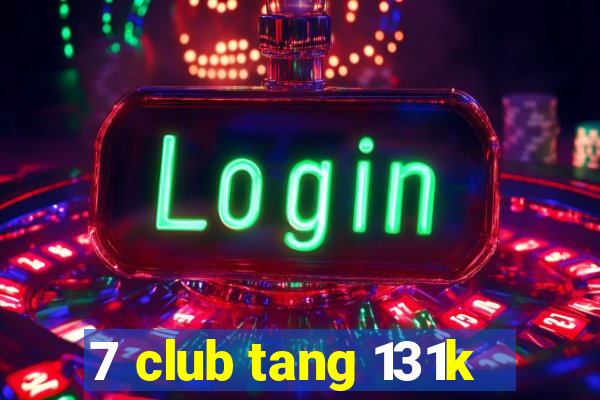 7 club tang 131k