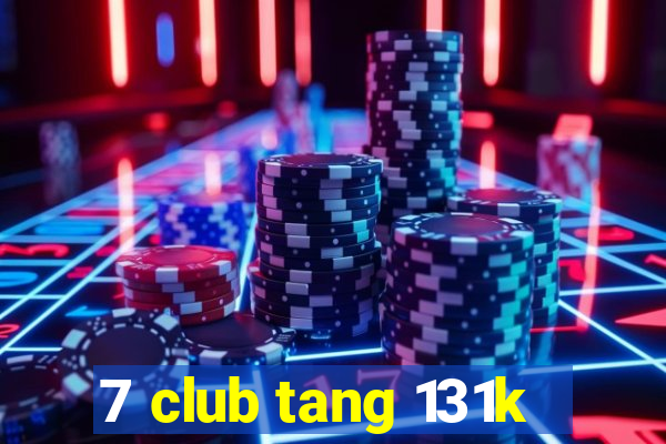 7 club tang 131k