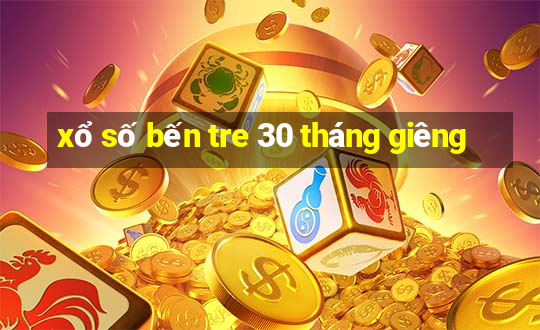 xổ số bến tre 30 tháng giêng