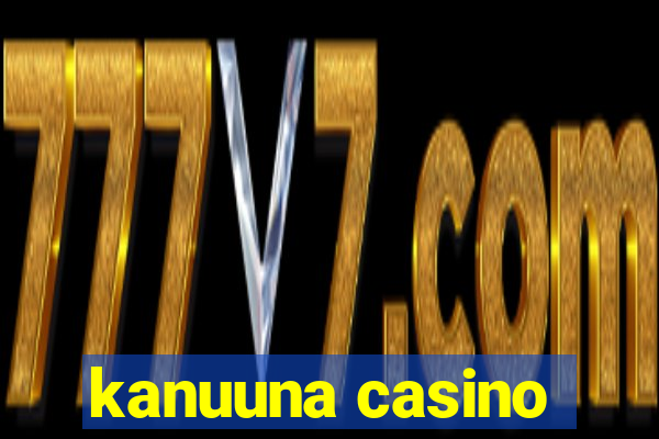 kanuuna casino