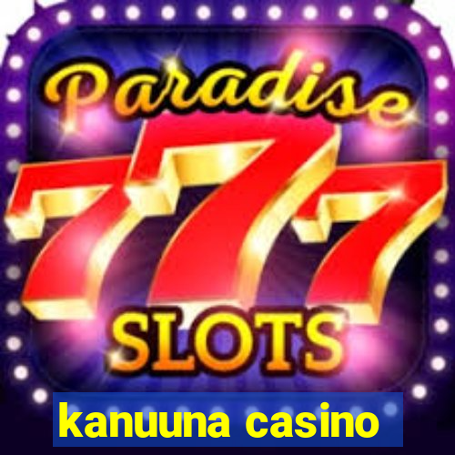 kanuuna casino