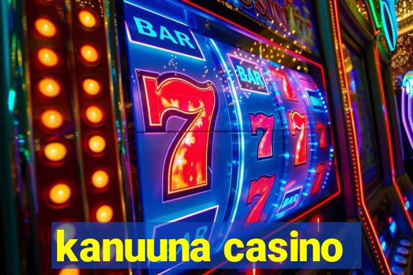 kanuuna casino