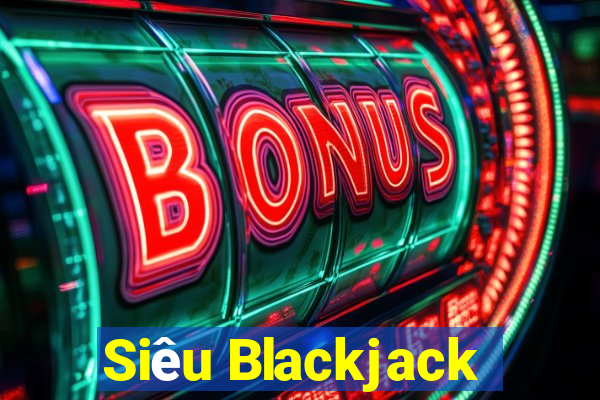 Siêu Blackjack