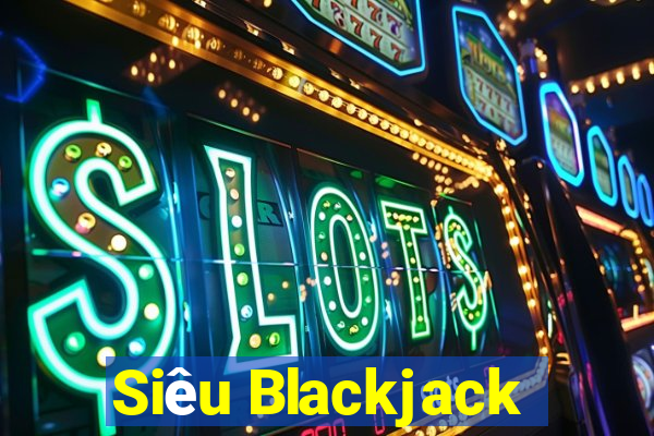 Siêu Blackjack