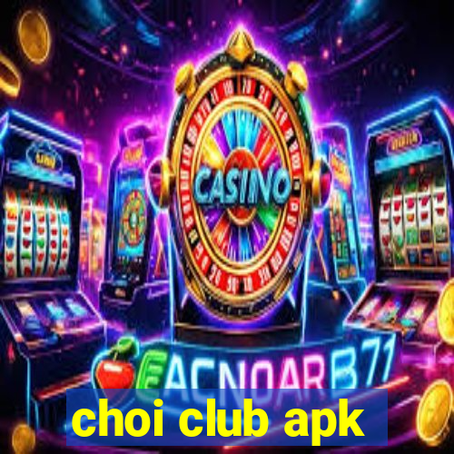 choi club apk