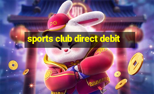 sports club direct debit