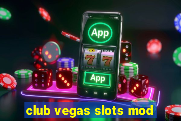 club vegas slots mod