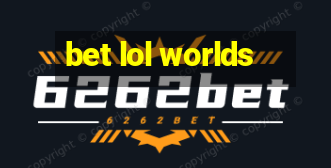 bet lol worlds