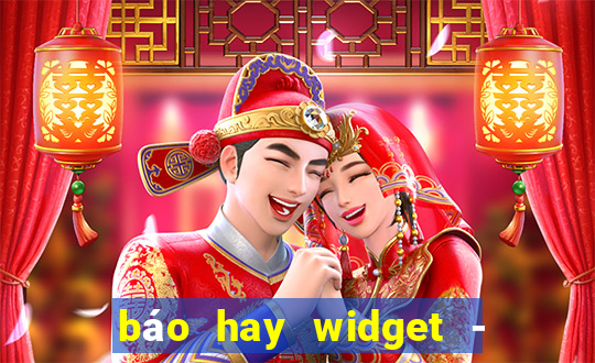 báo hay widget - báo mới 24h