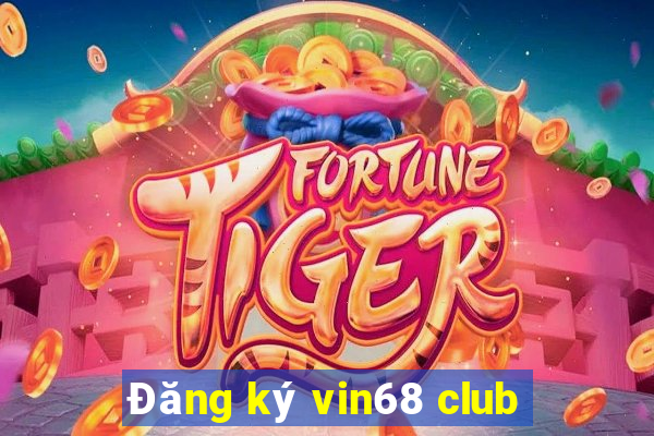 Đăng ký vin68 club