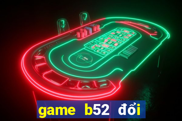 game b52 đổi thưởng code