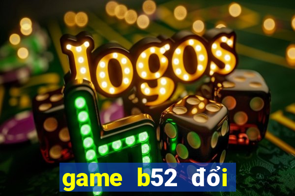 game b52 đổi thưởng code