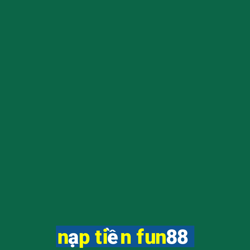 nạp tiền fun88