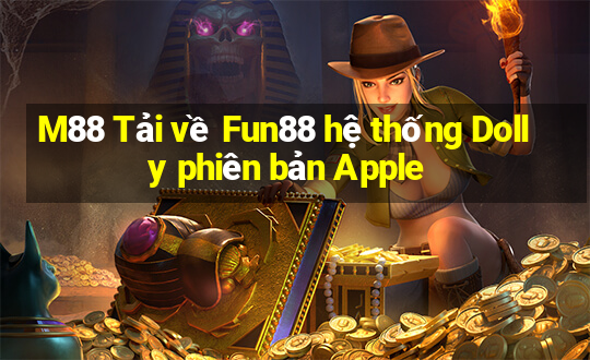 M88 Tải về Fun88 hệ thống Dolly phiên bản Apple