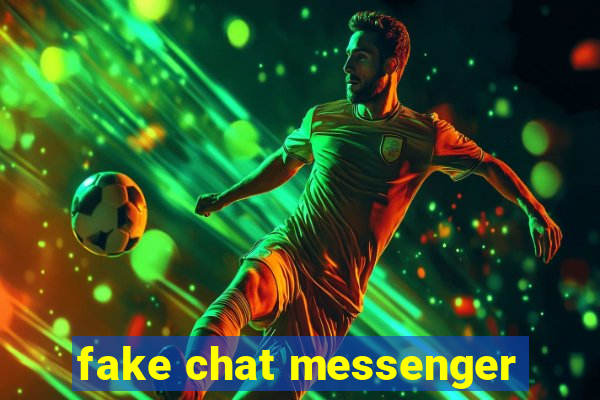 fake chat messenger