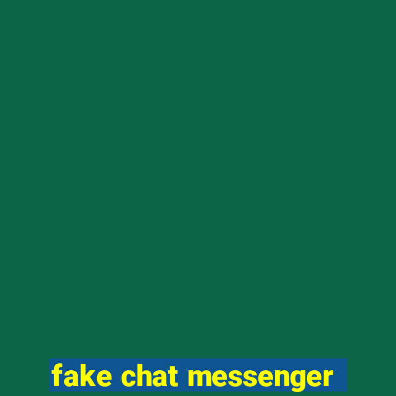 fake chat messenger