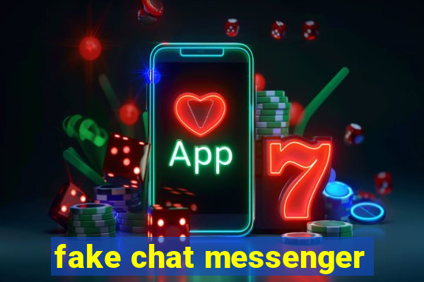 fake chat messenger