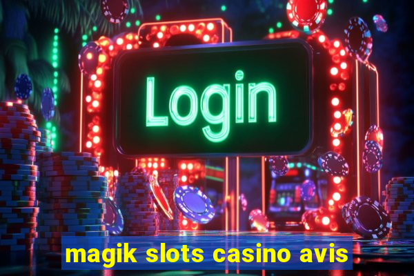 magik slots casino avis