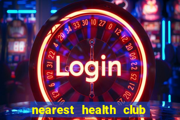 nearest health club to me