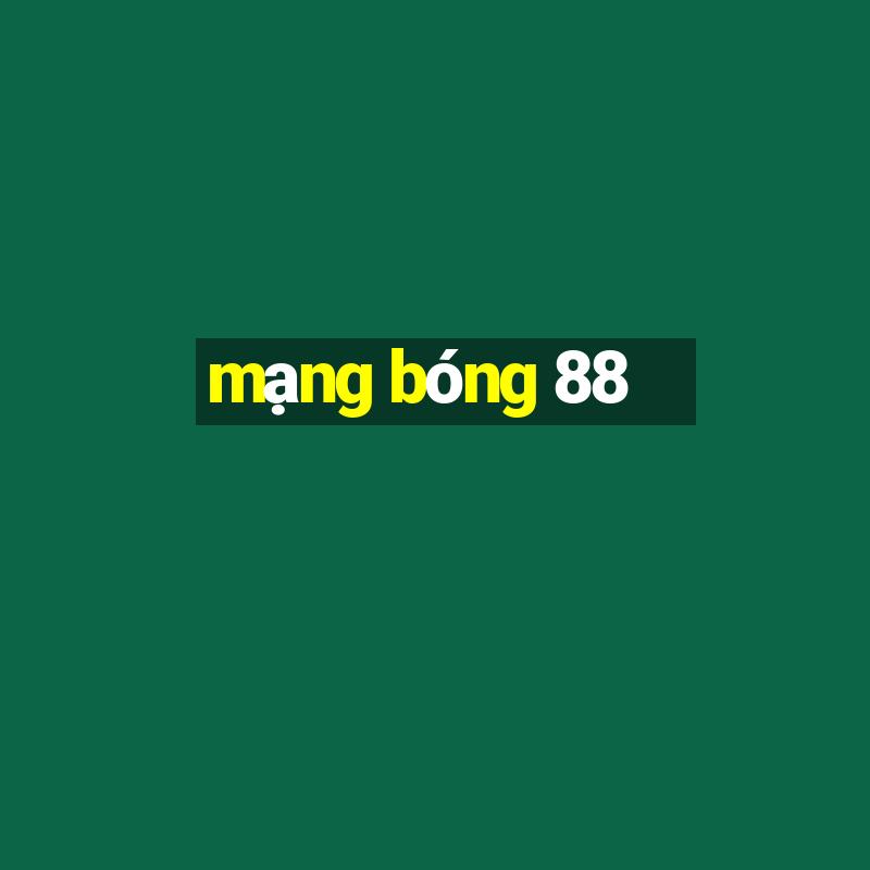 mạng bóng 88